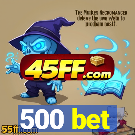 500 bet